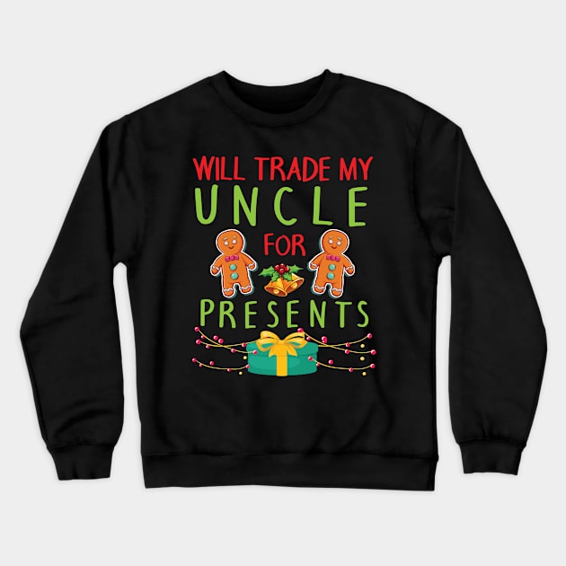 Will Trade My Uncle For Presents Merry Christmas Xmas Day Crewneck Sweatshirt by bakhanh123